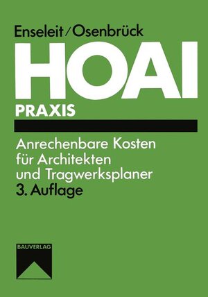 HOAI: Anrechenbare Kosten für Architekten und Tragwerksplaner: Wer darf was abrechnen? Was ist für wen anrechenbar? Mit einem ABC der anrechenbaren Kosten