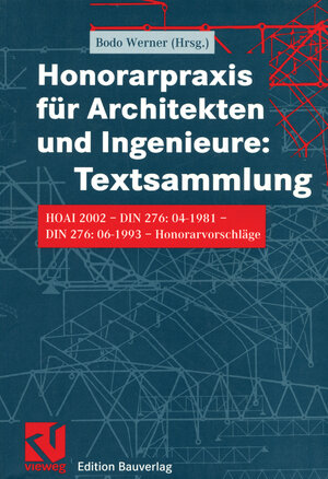 Honorarpraxis für Architekten und Ingenieure: Textsammlung. HOAI 2002 - DIN 276:04-1981 - DIN 276:06-1993 - Honorarvorschläge: HOAI 2002 - DIN 276 - Honorarvorschläge