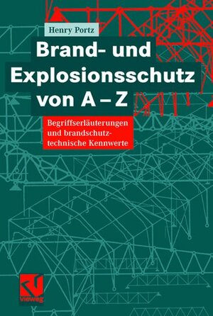 Buchcover Brand- und Explosionsschutz von A-Z | Henry Portz | EAN 9783528017552 | ISBN 3-528-01755-4 | ISBN 978-3-528-01755-2