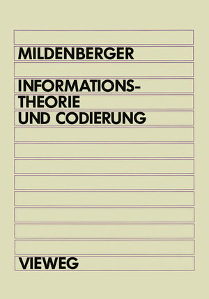Buchcover Informationstheorie und Codierung | Otto Mildenberger | EAN 9783528030469 | ISBN 3-528-03046-1 | ISBN 978-3-528-03046-9
