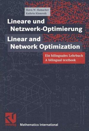 Lineare und Netzwerk-Optimierung / Linear and Network-Optimization: Ein bilinguales Lehrbuch. A bilingual textbook (Vieweg Monographs)