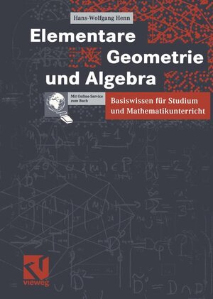 Elementare Geometrie und Algebra: Basiswissen für Studium und Mathematikunterricht (German Edition): Basiswissen für Studium und Mathematikunterricht. Mit Online-Service zum Buch