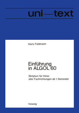 Buchcover Einführung in ALGOL 60 | Harry Feldmann | EAN 9783528033156 | ISBN 3-528-03315-0 | ISBN 978-3-528-03315-6