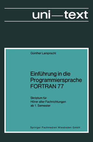 Buchcover Einführung in die Programmiersprache FORTRAN 77 | Günther Lamprecht | EAN 9783528033453 | ISBN 3-528-03345-2 | ISBN 978-3-528-03345-3