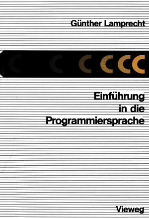 Buchcover Einführung in die Programmiersprache C | Günther Lamprecht | EAN 9783528033620 | ISBN 3-528-03362-2 | ISBN 978-3-528-03362-0
