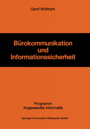 Buchcover Bürokommunikation und Informationssicherheit | Gerd Wolfram | EAN 9783528036041 | ISBN 3-528-03604-4 | ISBN 978-3-528-03604-1