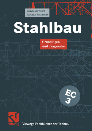 Stahlbau: Grundlagen und Tragwerke (Viewegs Fachbücher der Technik)