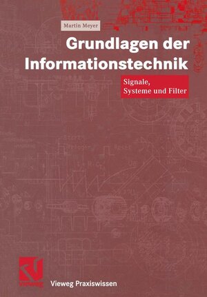 Grundlagen der Informationstechnik. Signale, Systeme und Filter (Vieweg Praxiswissen)