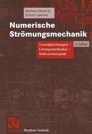 Numerische Strömungsmechanik. Grundgleichungen - Lösungsmethoden - Softwarebeispiele (Studium Technik)