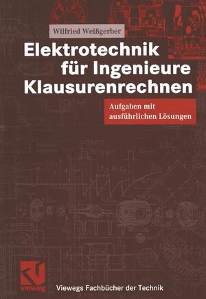 Buchcover Elektrotechnik für Ingenieure - Klausurenrechnen | Wilfried Weißgerber | EAN 9783528039530 | ISBN 3-528-03953-1 | ISBN 978-3-528-03953-0
