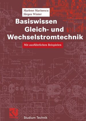 Basiswissen Gleich- und Wechselstromtechnik: Mit ausführlichen Beispielen (Studium Technik)