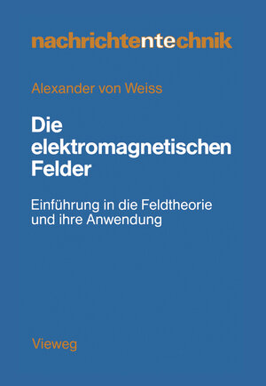 Buchcover Die elektromagnetischen Felder | Alexander von Weiss | EAN 9783528042257 | ISBN 3-528-04225-7 | ISBN 978-3-528-04225-7