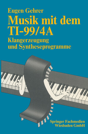 Buchcover Musik mit dem TI-99/4A | Eugen Gehrer | EAN 9783528042776 | ISBN 3-528-04277-X | ISBN 978-3-528-04277-6