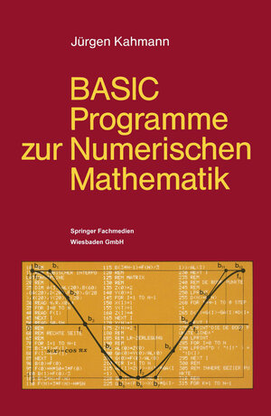Buchcover BASIC-Programme zur Numerischen Mathematik | Jürgen Kahmann | EAN 9783528043193 | ISBN 3-528-04319-9 | ISBN 978-3-528-04319-3