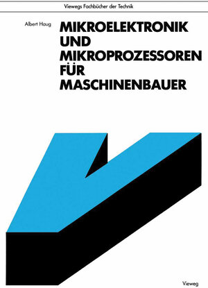 Buchcover Mikroelektronik und Mikroprozessoren für Maschinenbauer | Albert Haug | EAN 9783528043704 | ISBN 3-528-04370-9 | ISBN 978-3-528-04370-4