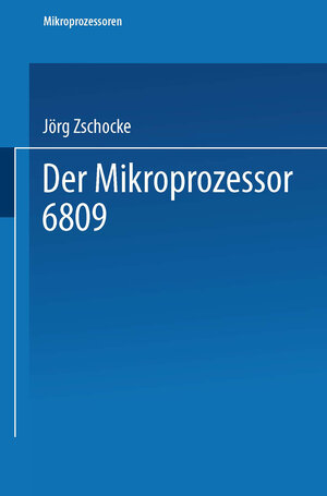 Buchcover Der Mikroprozessor 6809 | Jörg Zschocke | EAN 9783528044770 | ISBN 3-528-04477-2 | ISBN 978-3-528-04477-0