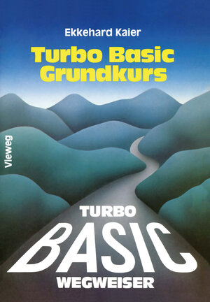 Buchcover Turbo Basic-Wegweiser Grundkurs | Ekkehard Kaier | EAN 9783528045968 | ISBN 3-528-04596-5 | ISBN 978-3-528-04596-8