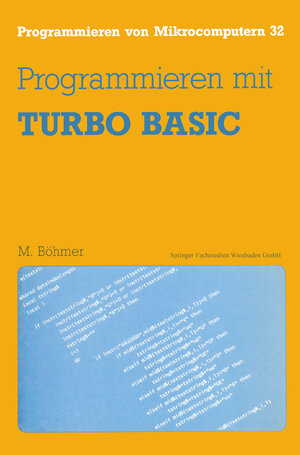 Buchcover Programmieren mit TURBO BASIC | Martin Böhmer | EAN 9783528045999 | ISBN 3-528-04599-X | ISBN 978-3-528-04599-9