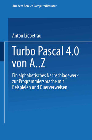 Buchcover Turbo Pascal 4.0 von A. Z | Anton Liebetrau | EAN 9783528046132 | ISBN 3-528-04613-9 | ISBN 978-3-528-04613-2
