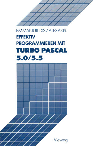 Buchcover Effektiv Programmieren mit Turbo Pascal 5.0/5.5 | Christos Emmanuilidis | EAN 9783528046361 | ISBN 3-528-04636-8 | ISBN 978-3-528-04636-1