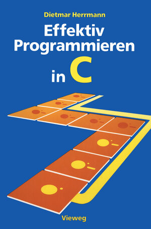 Buchcover Effektiv Programmieren in C | Dietmar Herrmann | EAN 9783528046552 | ISBN 3-528-04655-4 | ISBN 978-3-528-04655-2