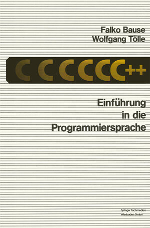 Buchcover Einführung in die Programmiersprache C++ | Falko Bause | EAN 9783528046897 | ISBN 3-528-04689-9 | ISBN 978-3-528-04689-7