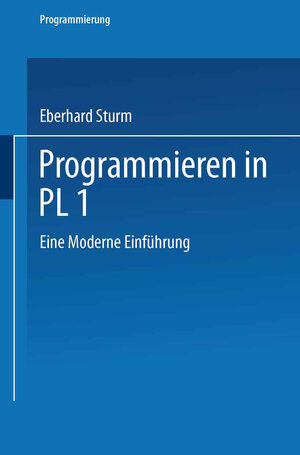 Buchcover Programmieren in PL/I | Eberhard Sturm | EAN 9783528047924 | ISBN 3-528-04792-5 | ISBN 978-3-528-04792-4
