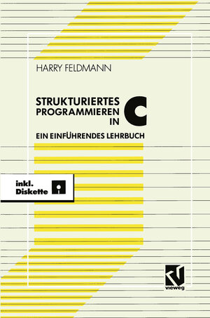 Buchcover Strukturiert es Programmieren in C | Harry Feldmann | EAN 9783528052041 | ISBN 3-528-05204-X | ISBN 978-3-528-05204-1