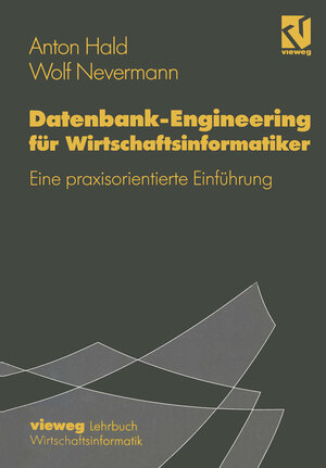 Buchcover Datenbank-Engineering für Wirtschaftsinformatiker | Anton Hald | EAN 9783528054366 | ISBN 3-528-05436-0 | ISBN 978-3-528-05436-6