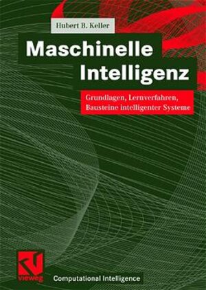 Buchcover Maschinelle Intelligenz | Hubert-B. Keller | EAN 9783528054892 | ISBN 3-528-05489-1 | ISBN 978-3-528-05489-2