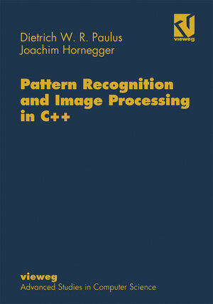 Buchcover Pattern Recognition and Image Processing in C++ | Dietrich Paulus | EAN 9783528054915 | ISBN 3-528-05491-3 | ISBN 978-3-528-05491-5