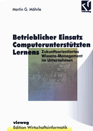 Buchcover Betrieblicher Einsatz Computerunterstützten Lernens | Martin G. Möhrle | EAN 9783528055165 | ISBN 3-528-05516-2 | ISBN 978-3-528-05516-5