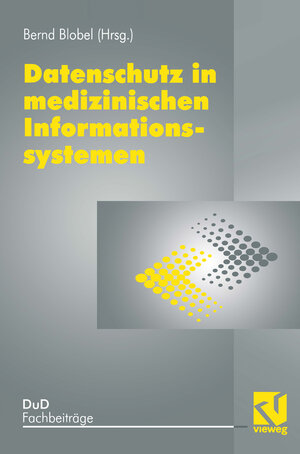 Buchcover Datenschutz in medizinischen Informationssystemen | Bernd Blobel | EAN 9783528055172 | ISBN 3-528-05517-0 | ISBN 978-3-528-05517-2