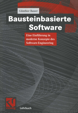 Buchcover Bausteinbasierte Software | Günther Bauer | EAN 9783528057220 | ISBN 3-528-05722-X | ISBN 978-3-528-05722-0