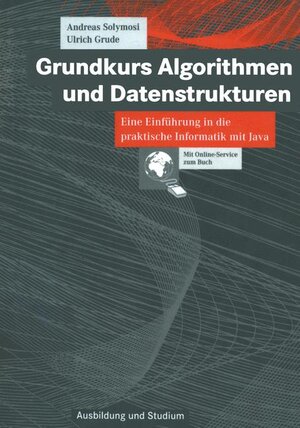 Grundkurs Algorithmen und Datenstrukturen: Eine Einführung in die praktische Informatik mit Java (Ausbildung und Studium)