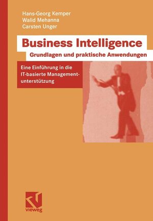Buchcover Business Intelligence - Grundlagen und praktische Anwendungen | Hans-Georg Kemper | EAN 9783528058029 | ISBN 3-528-05802-1 | ISBN 978-3-528-05802-9