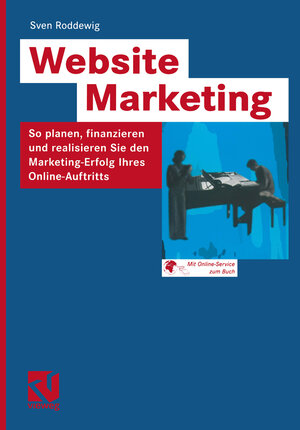 Website Marketing: So planen, finanzieren und realisieren Sie den Marketing-Erfolg Ihres Online-Auftritts