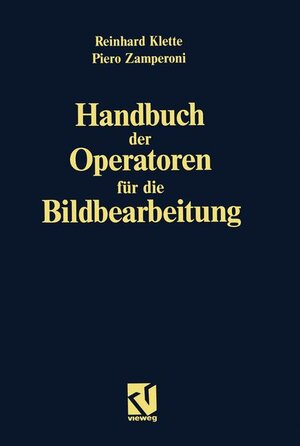 Buchcover Handbuch der Operatoren für die Bildbearbeitung | Reinhard Klette | EAN 9783528064310 | ISBN 3-528-06431-5 | ISBN 978-3-528-06431-0