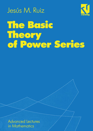 Buchcover The Basic Theory of Power Series | Jesús M. Ruiz | EAN 9783528065256 | ISBN 3-528-06525-7 | ISBN 978-3-528-06525-6