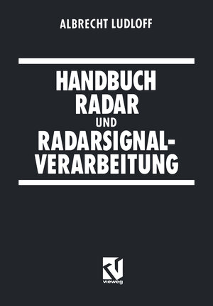 Buchcover Handbuch Radar und Radarsignalverarbeitung | Albrecht Ludloff | EAN 9783528065683 | ISBN 3-528-06568-0 | ISBN 978-3-528-06568-3