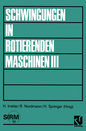 Buchcover Schwingungen in rotierenden Maschinen III | Horst Irretier | EAN 9783528066550 | ISBN 3-528-06655-5 | ISBN 978-3-528-06655-0