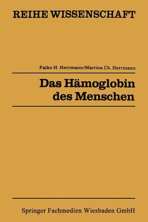 Buchcover Das Hämoglobin des Menschen | Falko H. Herrmann | EAN 9783528068608 | ISBN 3-528-06860-4 | ISBN 978-3-528-06860-8