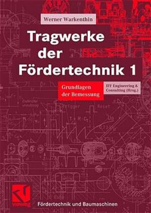 Tragwerke der Fördertechnik, Bd.1, Grundlagen der Bemessung (Fördertechnik und Baumaschinen)