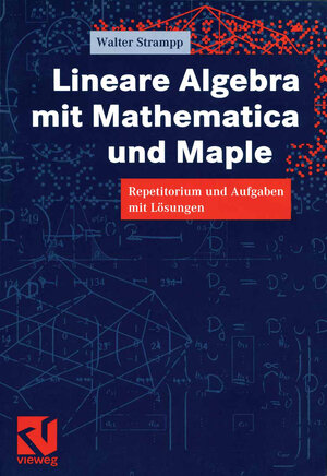 Lineare Algebra mit Mathematica und Maple: Repetitorium und Aufgaben mit Lösungen (German Edition)