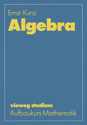 Buchcover Algebra | Ernst Kunz | EAN 9783528072438 | ISBN 3-528-07243-1 | ISBN 978-3-528-07243-8