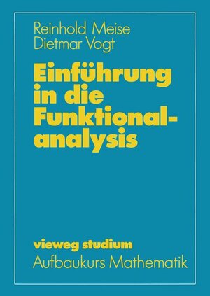 Vieweg Studium, Nr.62, Einführung in die Funktionalanalysis (vieweg studium; Aufbaukurs Mathematik)