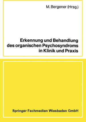 Buchcover Erkennung und Behandlung des organischen Psychosyndroms in Klinik und Praxis | M. Bergener | EAN 9783528079079 | ISBN 3-528-07907-X | ISBN 978-3-528-07907-9