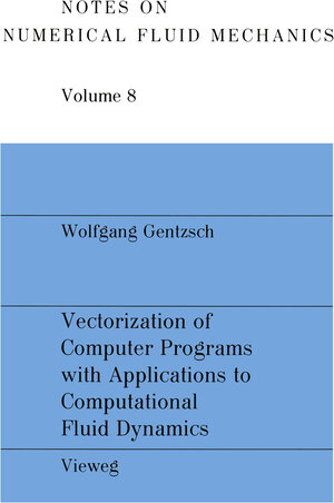 Buchcover Vectorization of Computer Programs with Applications to Computational Fluid Dynamics | Wolfgang Gentzsch | EAN 9783528080822 | ISBN 3-528-08082-5 | ISBN 978-3-528-08082-2