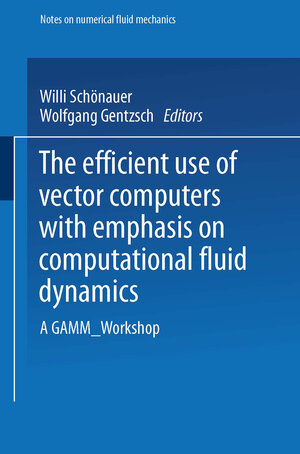 Buchcover The Efficient Use of Vector Computers with Emphasis on Computational Fluid Dynamics | Willi Schönauer | EAN 9783528080860 | ISBN 3-528-08086-8 | ISBN 978-3-528-08086-0