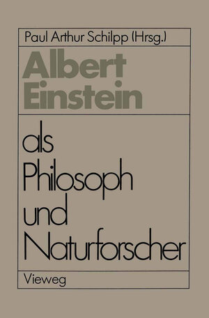 Buchcover Albert Einstein als Philosoph und Naturforscher | Paul Arthur Schilpp | EAN 9783528084271 | ISBN 3-528-08427-8 | ISBN 978-3-528-08427-1